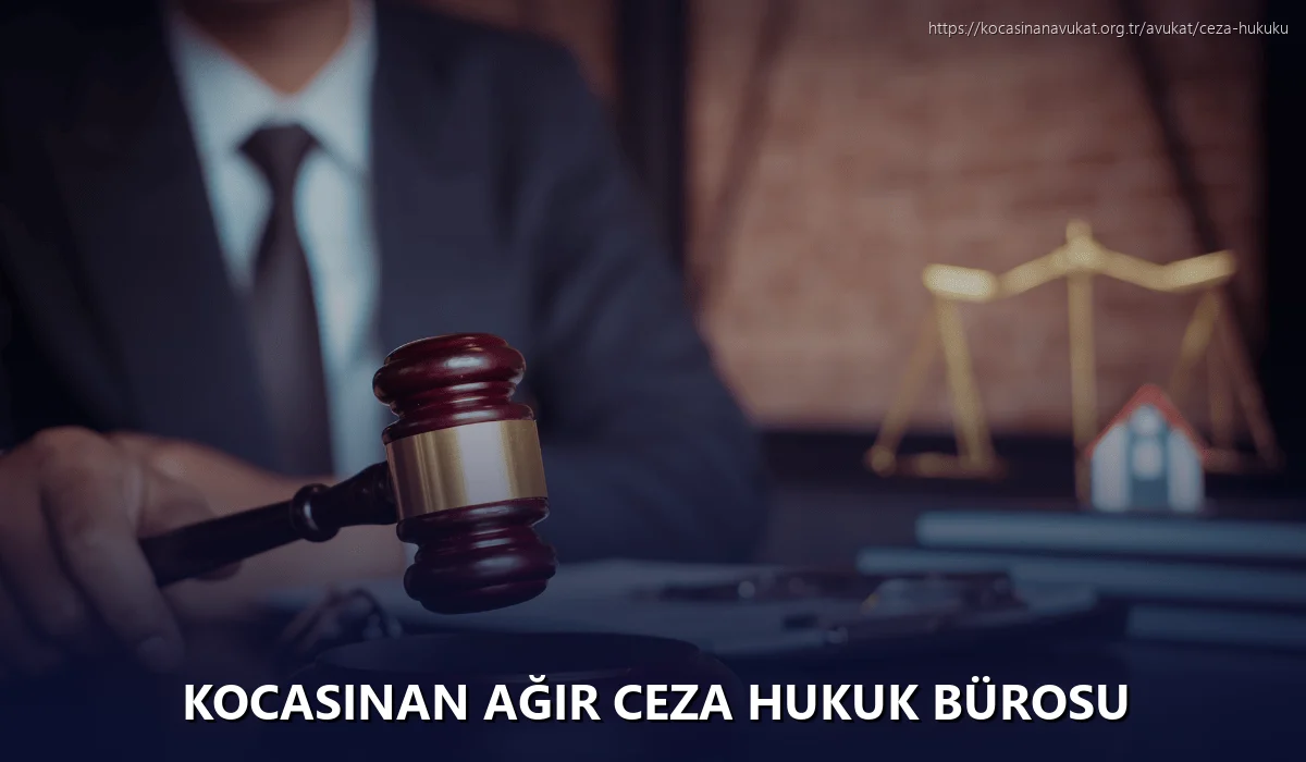 Kocasinan Ağır Ceza Hukuk Bürosu