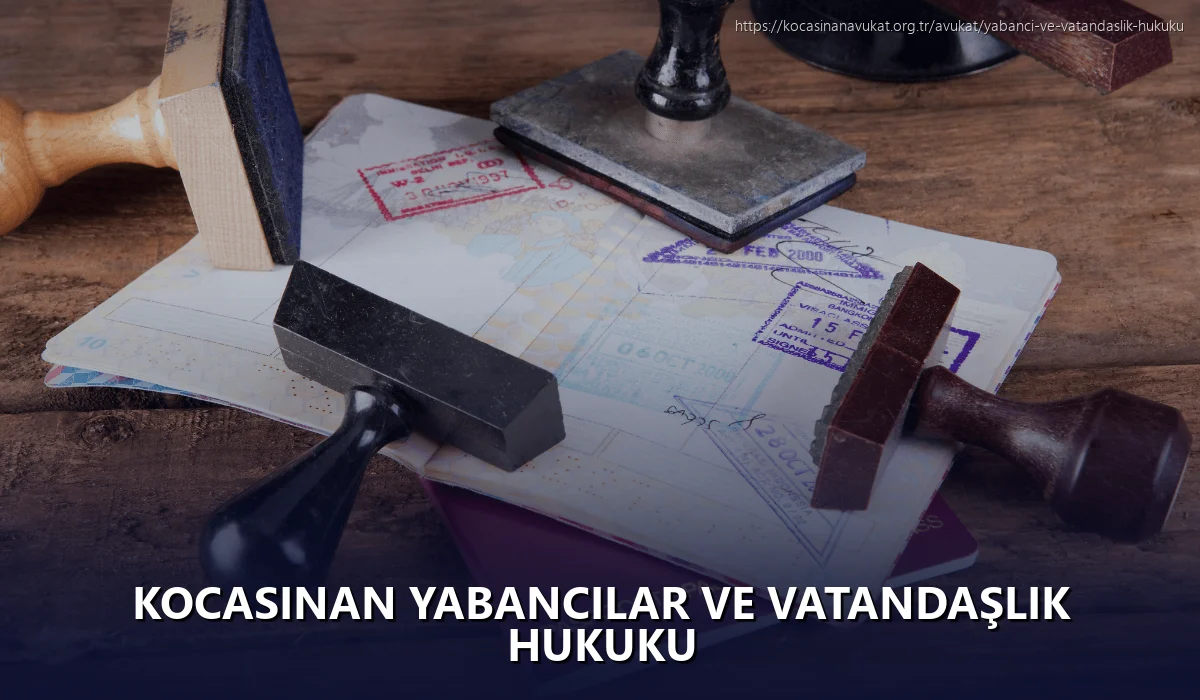 Kocasinan Yabancılar ve Vatandaşlık Hukuku